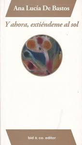 Y ahora, extiéndeme al sol